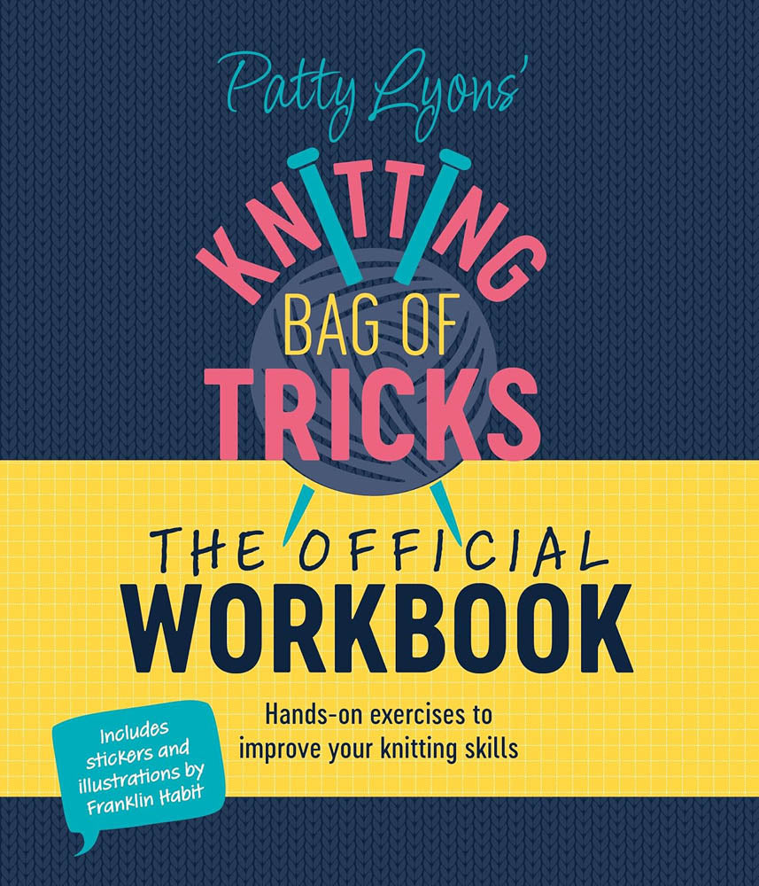 Knitting Bag of Tricks: The Official Workbook | Patty Lyons
