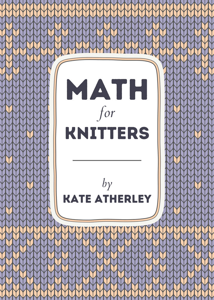 Math for Knitters | Kate Atherley