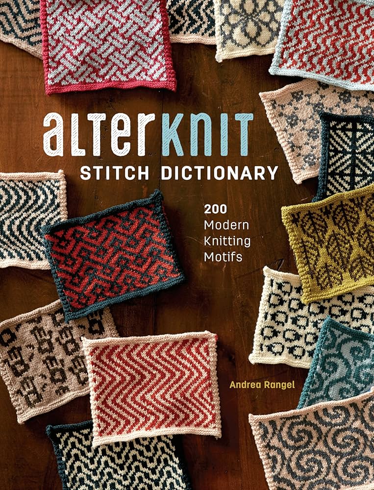 Alterknit Stitch Dictionary | 200 Modern Knitting Motifs | Andrea Rangel