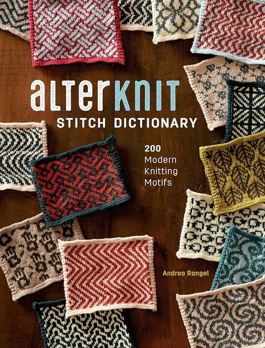 Alterknit Stitch Dictionary | 200 Modern Knitting Motifs | Andrea Rangel