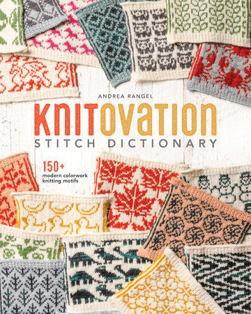 KnitOvation Stitch Dictionary | 150+ Modern Colorwork Knitting Motifs | Andrea Rangel