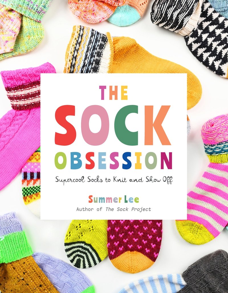 The Sock Obsession | Supercool Socks to Knit and Show Off | Summer Lee
