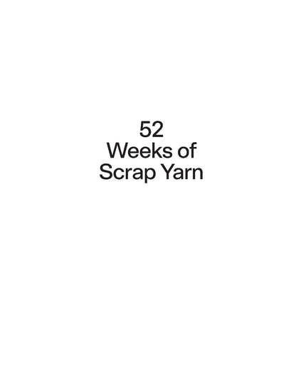 52 Weeks of Scrap Yarn | Laine | Soft Cover