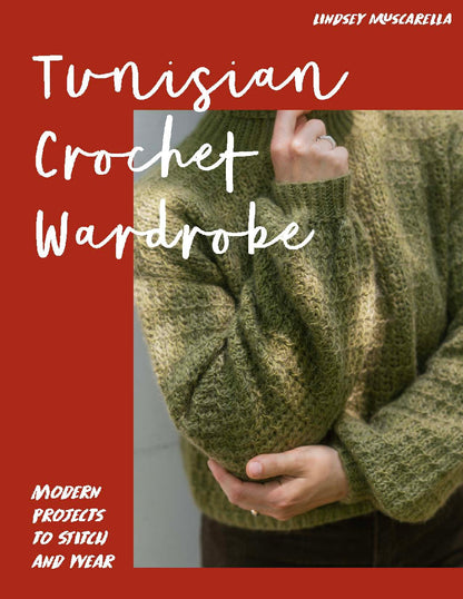 Tunisian Crochet Wardrobe | 15 Modern Projects to Stitch and Wear