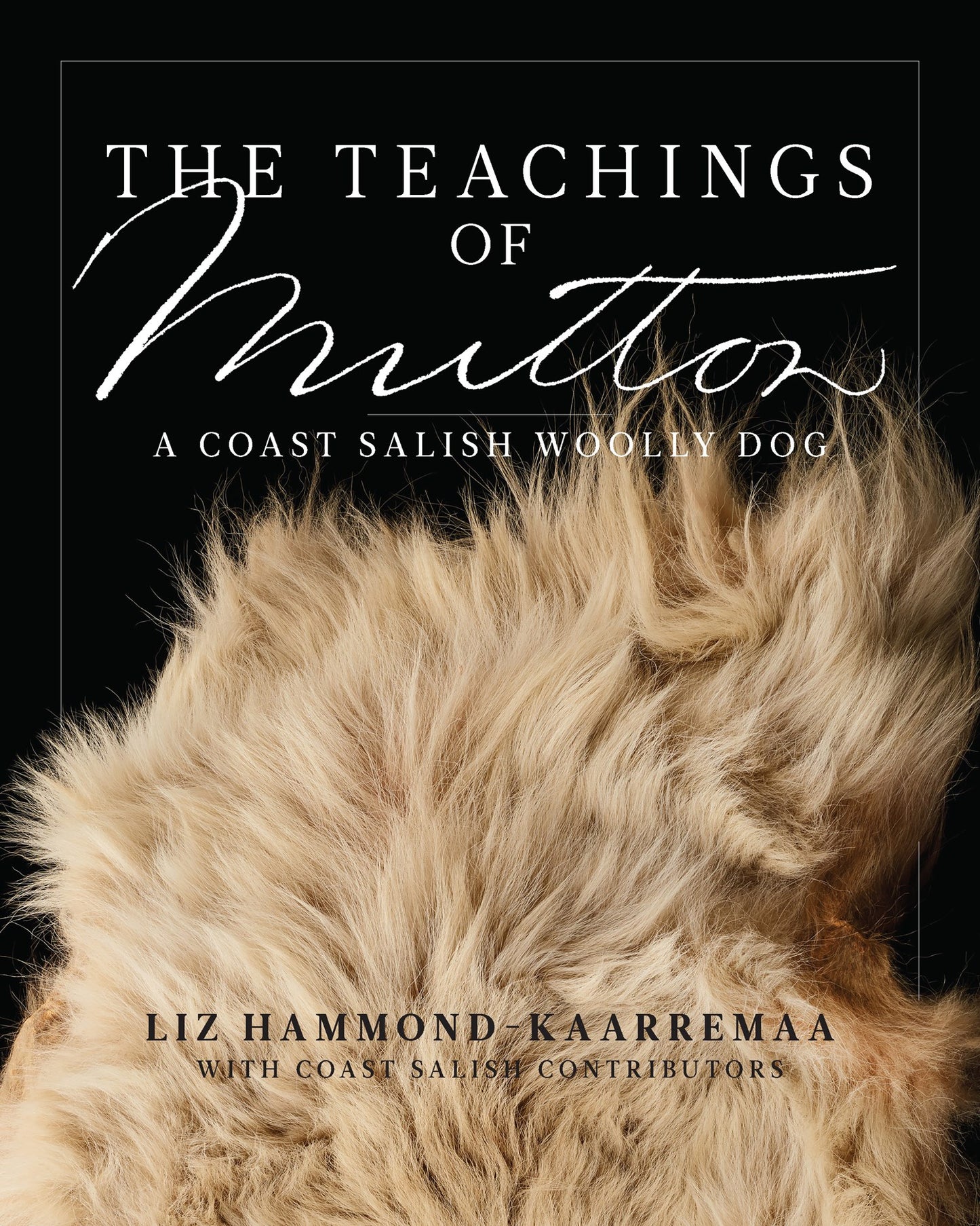 The Teachings of Mutton | A Coast Salish Woolly Dog | Liz Hammond-Kaarremaa