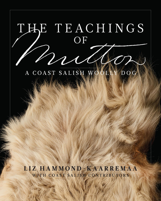 The Teachings of Mutton | A Coast Salish Woolly Dog | Liz Hammond-Kaarremaa
