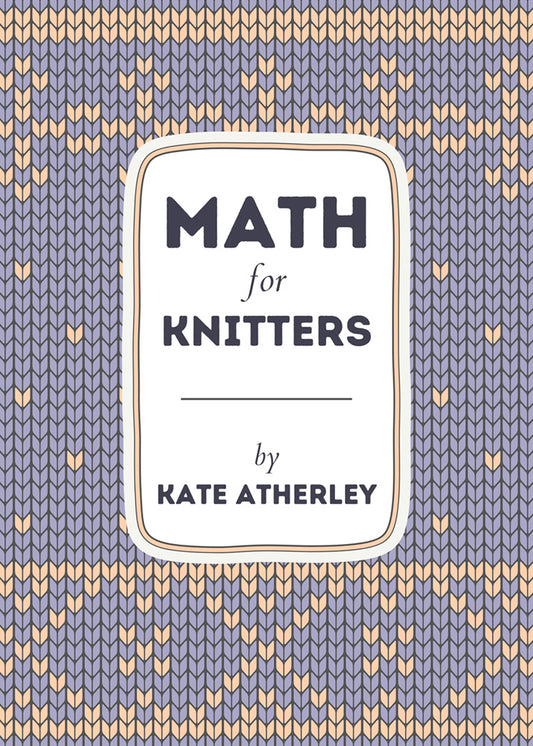 Math for Knitters | Kate Atherley